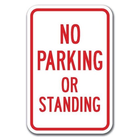 Signmission No Parking Or Standing Sign 12inx18in Heavy Gauge Aluminum